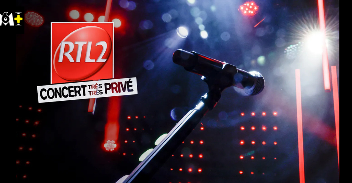 CONCERT TRÈS-TRÈS PRIVÉ RTL2