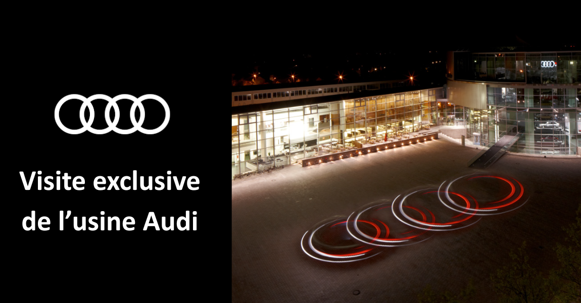 VISITE EXCLUSIVE USINE AUDI